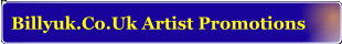 Billyuk.Co.Uk Artist Promotions: Home